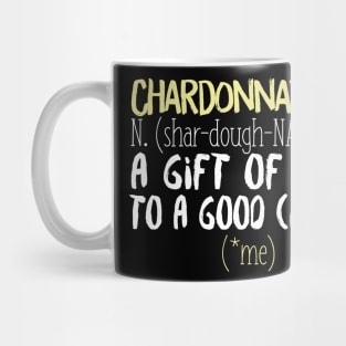 Chardonnaytion A Gift Of Wine To A Good Cause (Me) Mug